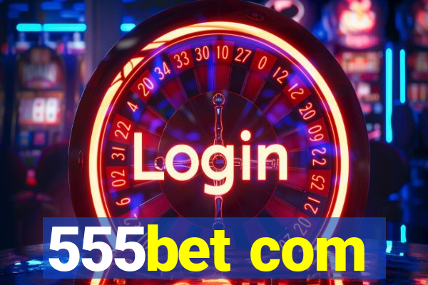 555bet com